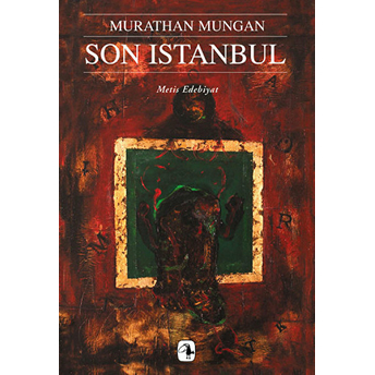 Son Istanbul Murathan Mungan