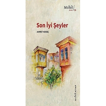 Son Iyi Şeyler Ahmet Kekeç