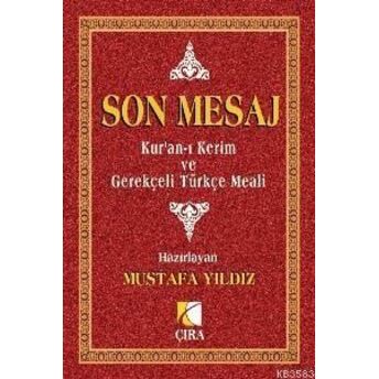 Son Mesaj Kur'an-I Kerim Ve Gerekçeli Türkçe Meali (Küçük Boy Ciltli)