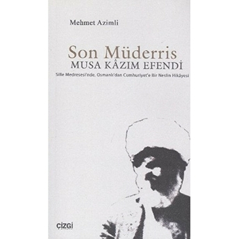 Son Müderris Musa Kazım Efendi Mehmet Azimli