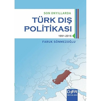 Son Onyıllarda Türk Dış Politikası (1991-2015) Faruk Sönmezoğlu