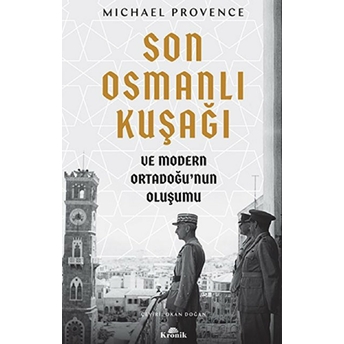 Son Osmanlı Kuşağı Ve Modern Ortadoğu’nun Oluşumu Mıchael Provence