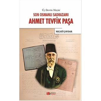 Son Osmanlı Sadrazamı Ahmet Tevfik Paşa