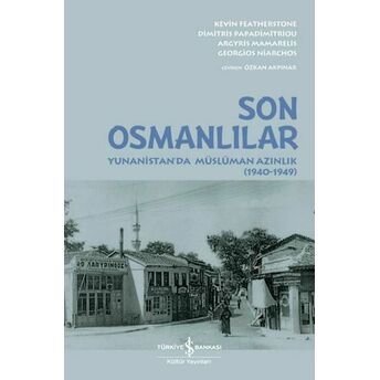 Son Osmanlılar Yunanistan’da Müslüman Azınlık (1940-1949) Kevın Featherstone, Dimitris Papadimitriou, Argyris Mamarelis, Georgios Niarchos