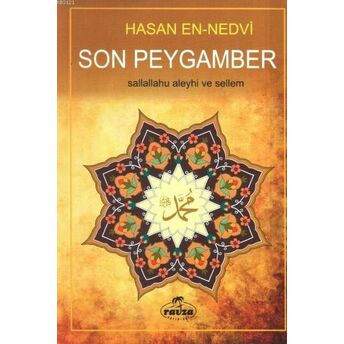 Son Peygamber Sallallahu Aleyhi Ve Sellem Ebu'l Hasen Ali En-Nedvi