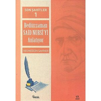 Son Şahitler Bediüzzaman Said Nursi’yi Anlatıyor 1. Kitap Necmeddin Şahiner