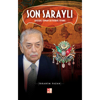 Son Saraylı - Şehzade Osman Ertuğrul Efendi Ibrahim Pazan