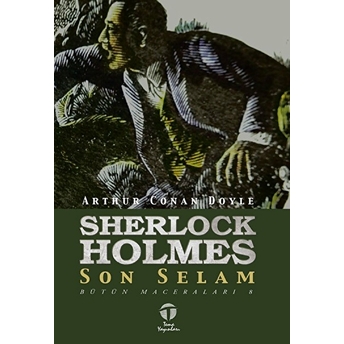 Son Selam - Bütün Maceraları 8 Sir Arthur Conan Doyle