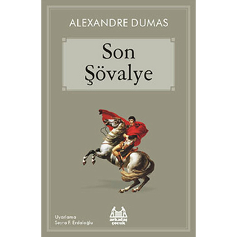 Son Şövalye (Arkadaş Çocuk Serisi) Alexandre Dumas