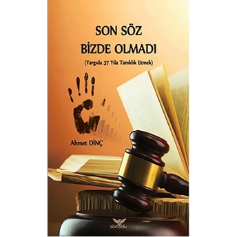 Son Söz Bizde Olmalı Ahmet Dinç