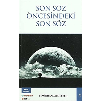 Son Söz Öncesindeki Son Söz Temirhan Medetbek