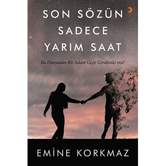 Son Sözün Sadece Yarım Saat - Emine Korkmaz