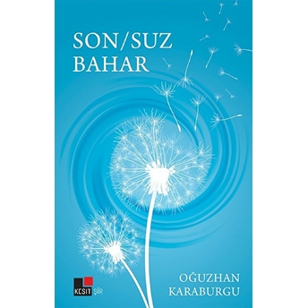 Son/Suz Bahar Oğuzhan Karaburgu