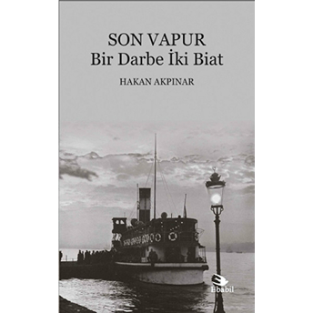 Son Vapur Bir Darbe Iki Biat Hakan Akpınar