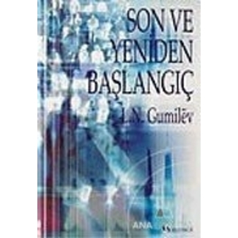 Son Ve Yeniden Başlangıç Lev Nikolayeviç Gumilev