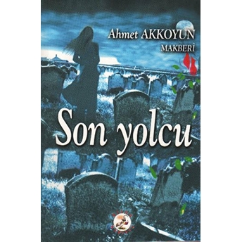 Son Yolcu Ahmet Akkoyun