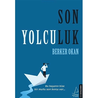 Son Yolculuk - Bu Hayatın Bize Bir Mutlu Son Borcu Var... Berker Okan