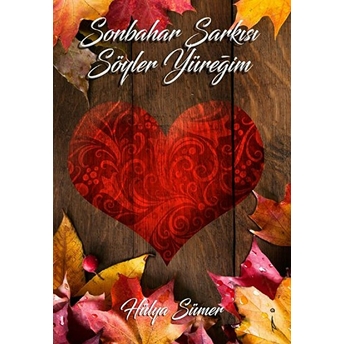 Sonbahar Şarkısı Söyler Yüreğim - Hülya Sümer - Hülya Sümer