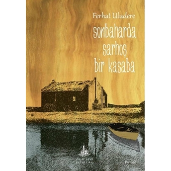 Sonbaharda Sarhoş Bir Kasaba Ferhat Uludere