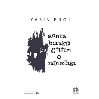 Sonra Bırakıp Gittim O Yalnızlığı Yasin Erol