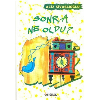 Sonra Ne Oldu? Aziz Sivaslıoğlu