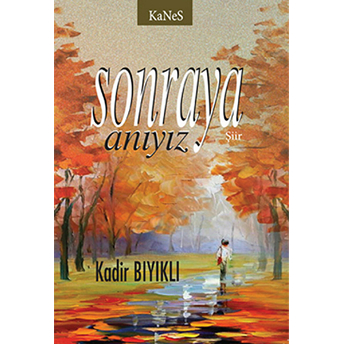 Sonraya Anıyız Kadir Bıyıklı