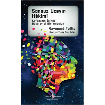 Sonsuz Uzayın Hakimi Raymond Tallis