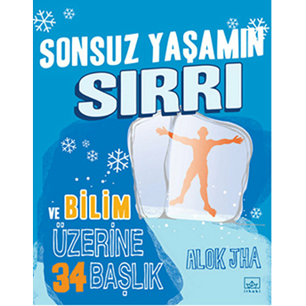 Sonsuz Yaşamın Sırrı Ve Bilim Üzerine 34 Başlık Alok Jha