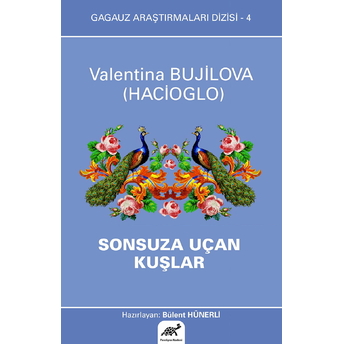 Sonsuza Uçan Kuşlar - Gagauz Araştırmaları Dizisi 4 Valentina Bujilova (Hacioglo)