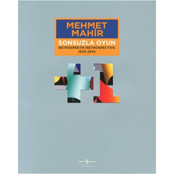 Sonsuzla Oyun - Retrospektif / Respospective 1970-2014 Mehmet Mahir