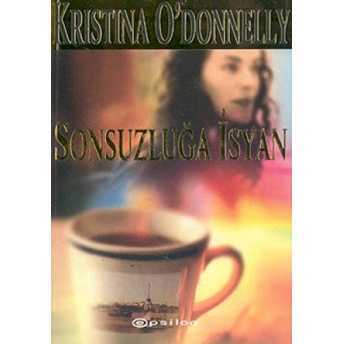 Sonsuzluğa Isyan Kristina O'Donnelly