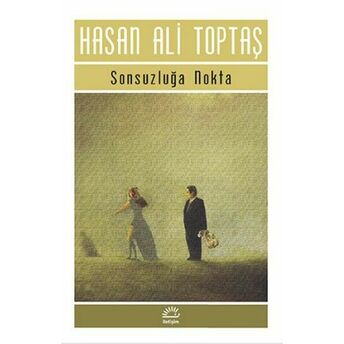 Sonsuzluğa Nokta Hasan Ali Toptaş