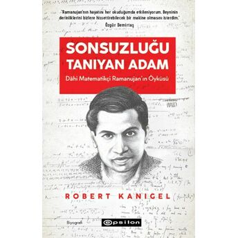 Sonsuzluğu Tanıyan Adam: Dâhi Ramanujan'ın Hayranlık Uyandıran Yaşam Öyküsü Robert Kanigel