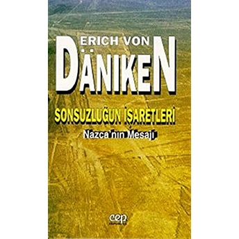 Sonsuzluğun Işaretleri Nazca’nın Mesajı Erich Von Daniken