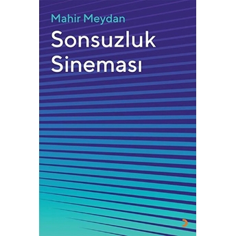 Sonsuzluk Sineması - Mahir Meydan