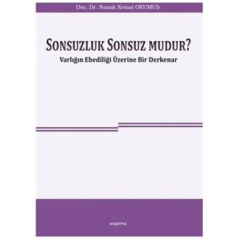 Sonsuzluk Sonsuz Mudur? - Varlığın Ebediliği Üzerine Bir Derkenar Namık Kemal Okumuş