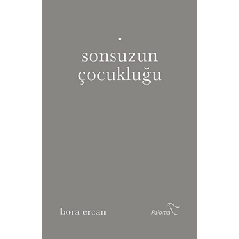 Sonsuzun Çocukluğu - Bora Ercan