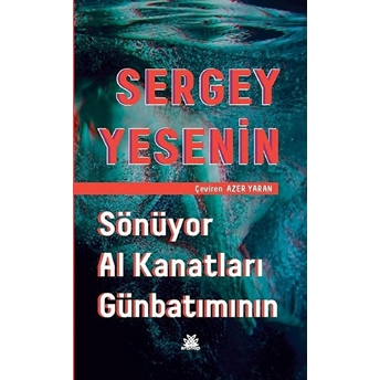 Sönüyor Al Kanatları Günbatımının Sergey Yesenin