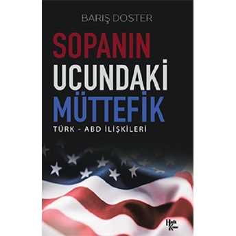 Sopanın Ucundaki Müttefik - Türk - Abd Ilişkileri Barış Doster