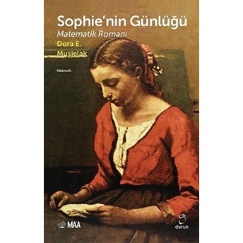 Sophie’nin Günlüğü : Matematik Romanı Dora E. Musielak