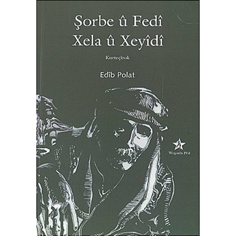 Şorbe U Fedi - Xela U Xeyidi-Edib Polat