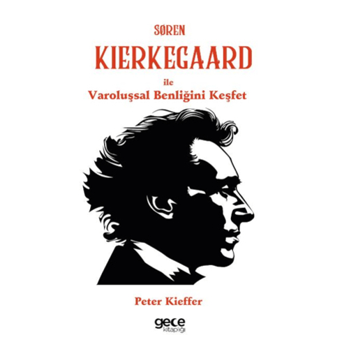 Søren Kierkegaard Ile Varoluşsal Benliğini Keşfet Peter Kieffer