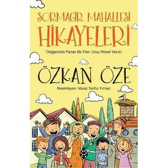 Sormagir Mahallesi Hikayeleri - Olağanüstü Parlak Bir Fikir - Ucuz Roket Yakıtı! Özkan Öze