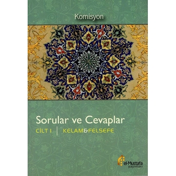 Sorular Ve Cevaplar Cilt 1 : Kelam, Felsefe Komisyon