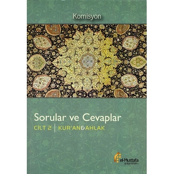 Sorular Ve Cevaplar Cilt 2 : Kur'an, Ahlak Komisyon