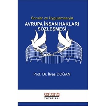 Sorular Ve Uygulamasıyla Avrupa Insan Hakları Sözleşmesi Ilyas Doğan