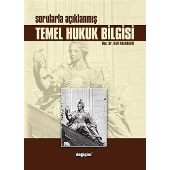 Sorularla Açıklanmış Temel Hukuk Bilgisi Halil Kalabalık