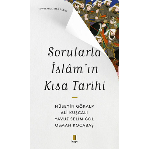 Sorularla Islam’ın Kısa Tarihi Hüseyin Gökalp , Ali Kuşcalı , Yavuz Selim Göl ,