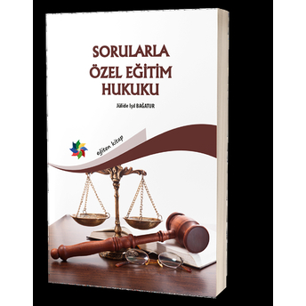 Sorularla Özel Eğitim Hukuku Jülide Işıl Bağatur