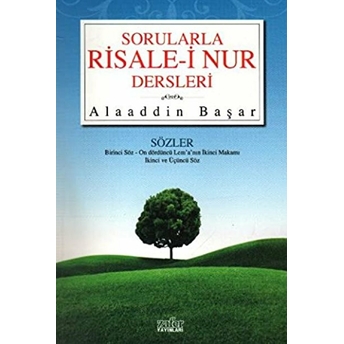 Sorularla Risale-I Nur Dersleri Sözler Birinci Söz-On Dördüncü Lem'a'nın Ikinci Makamı Ikinci V Alaaddin Başar